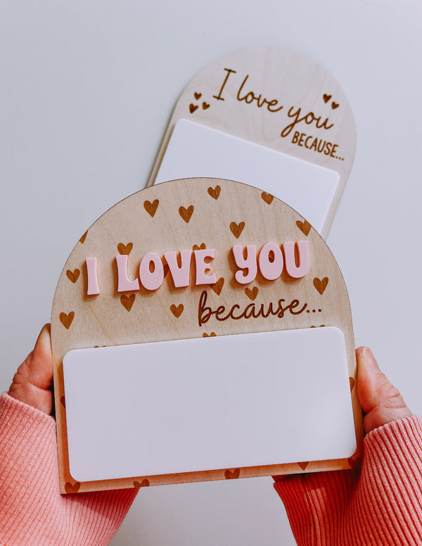I love you because Dry Erase Board - Little Color Company
