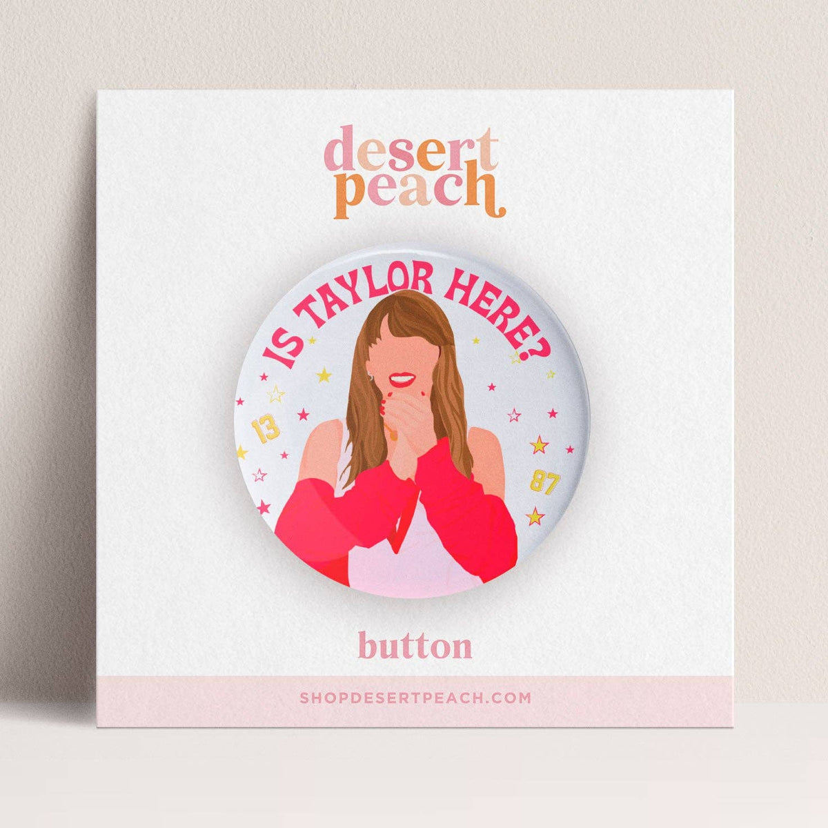 Is Taylor Here Pinback Button